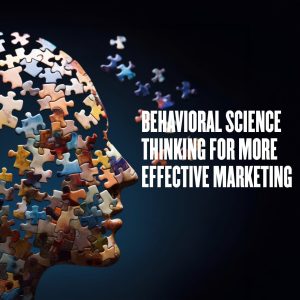 Behavioral Science Thinking for More Effective...